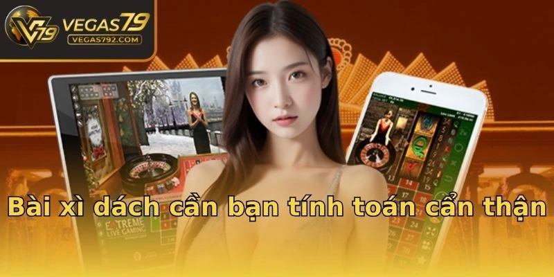 Bài xì dách cần bạn tính toán cẩn thận